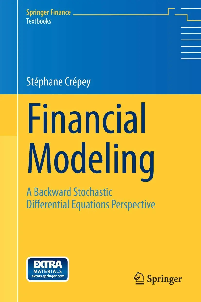 Financial Modeling: A Backward Stochastic Differential Equations Perspective (Springer Finance) The Happy Book Stack
