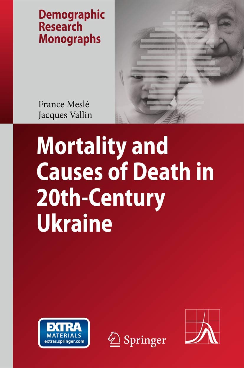 Mortality and Causes of Death in 20th-Century Ukraine (Demographic Research Monographs)