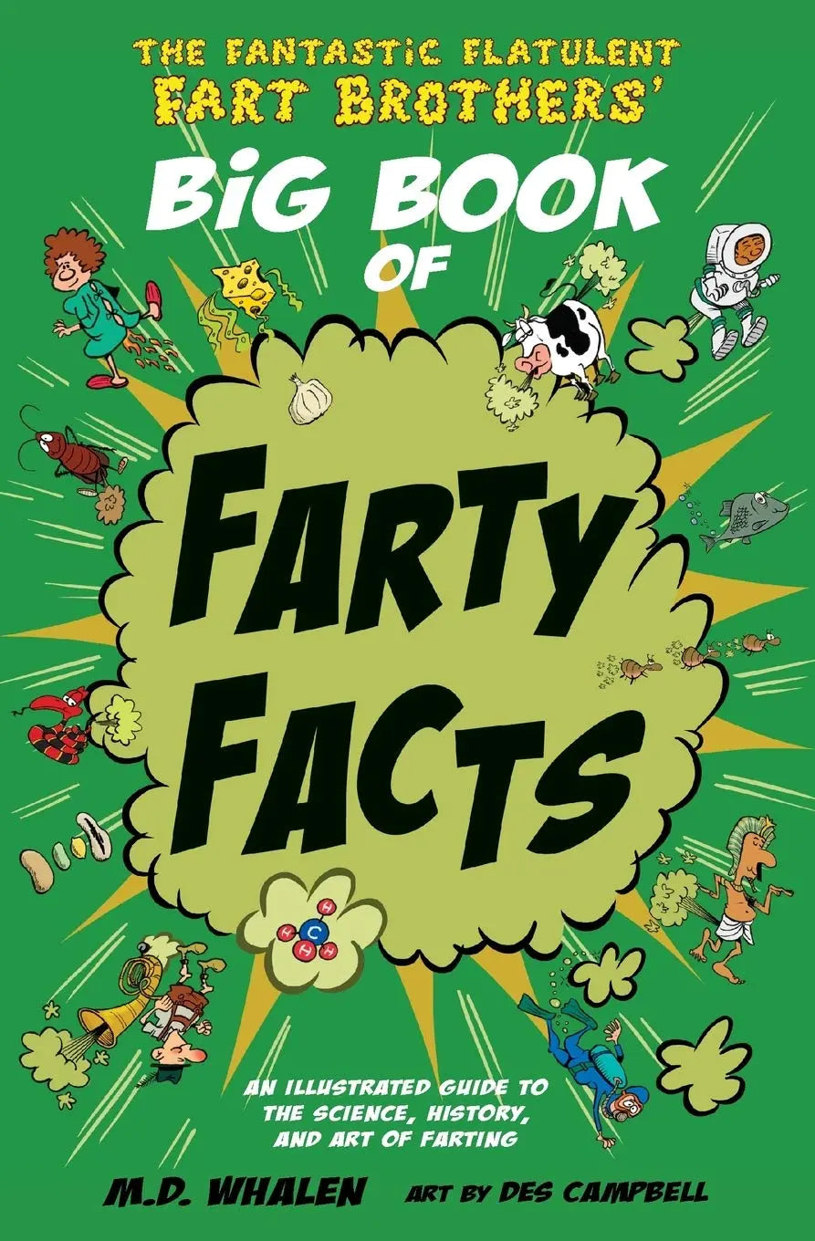 The Fantastic Flatulent Fart Brothers' Big Book of Farty Facts: An Illustrated Guide to the Science, History, and Art of Farting (Humorous reference book for preteen kids age 8 -12 The Happy Book Stack