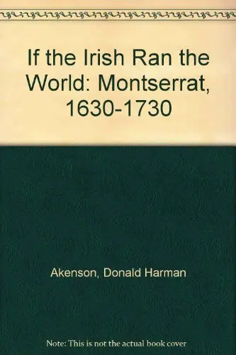 If the Irish Ran the World: Montserrat, 1630-1730 The Happy Book Stack