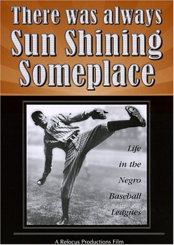 There Was Always Sun Shining Someplace: Life in the Negro Baseball Leagues - 2564