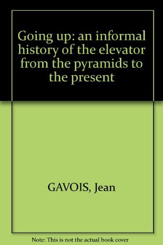 Going up: an informal history of the elevator from the pyramids to the present - 1112