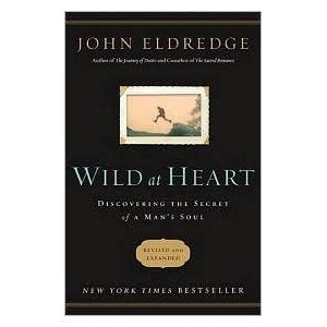 Wild At Heart: Discovering The Secret Of A Man's Soul by John Eldredge (Mass Media) The Happy Book Stack