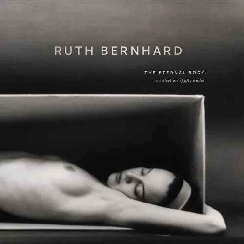 Ruth Bernhard:Eternal Body 2011 hc by Chronicle Books (2011) Hardcover The Happy Book Stack