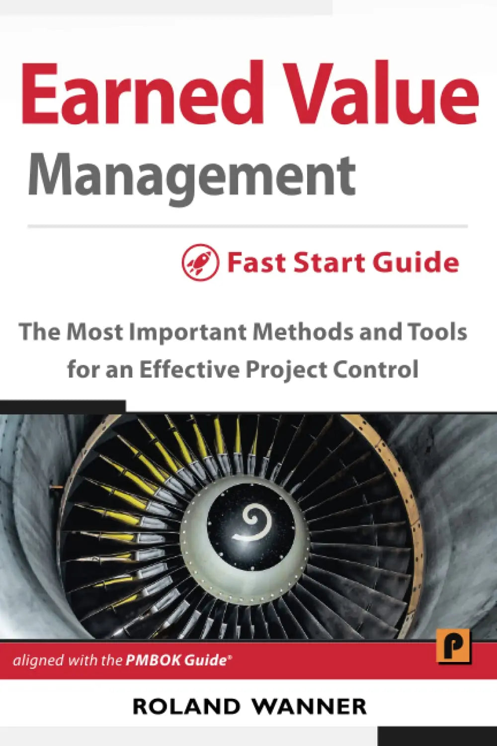 Earned Value Management Fast Start Guide: The Most Important Methods and Tools for an Effective Project Control The Happy Book Stack