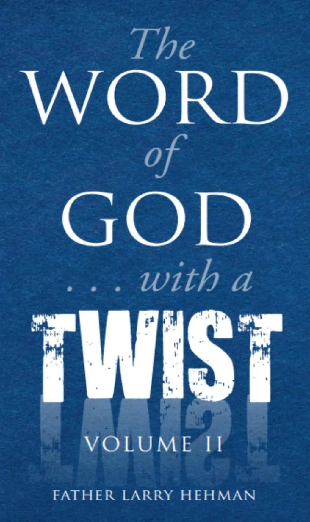 The Word of God ... with a Twist Volume II The Happy Book Stack
