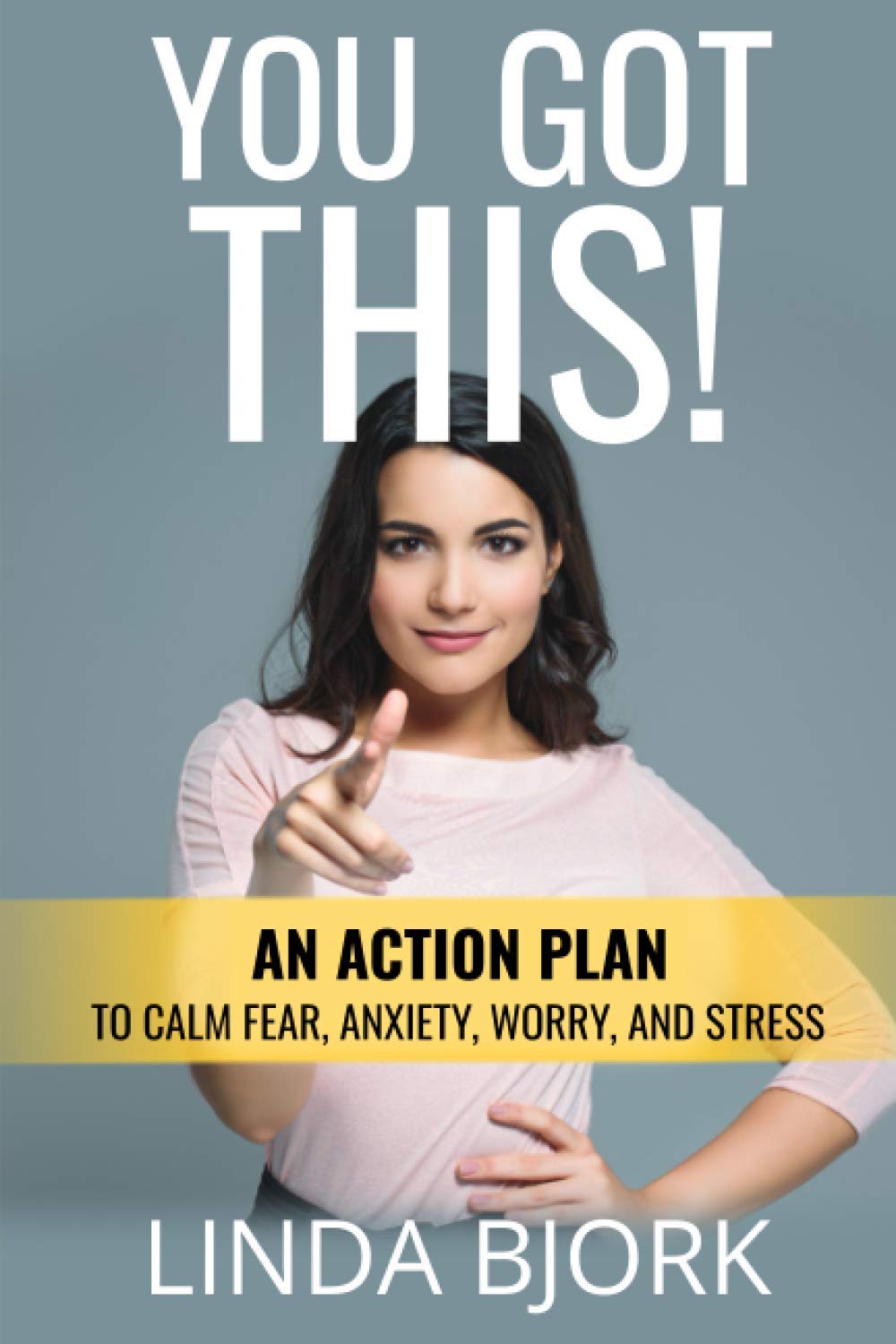 You Got This!: An action plan to calm worry, fear, anxiety, and stress The Happy Book Stack