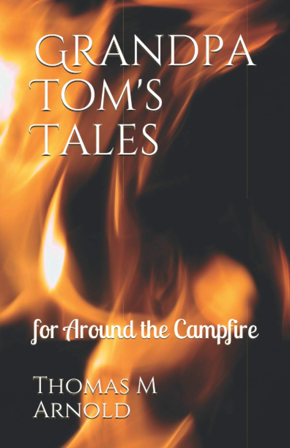 Grandpa Tom's Tales: for Around the Campfire The Happy Book Stack