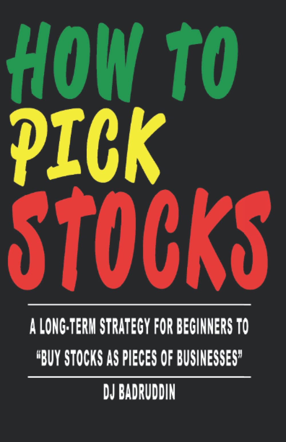 How To Pick Stocks: A Long-Term Strategy For Beginners To "Buy Stocks As Pieces Of Businesses The Happy Book Stack