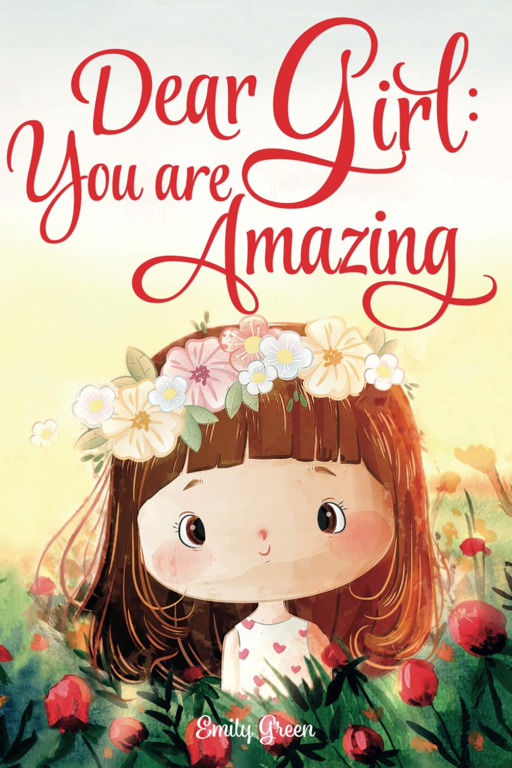 Dear Girl: You are Amazing: Inspiring Stories about Courage, Inner Strength, and Self-Confidence The Happy Book Stack