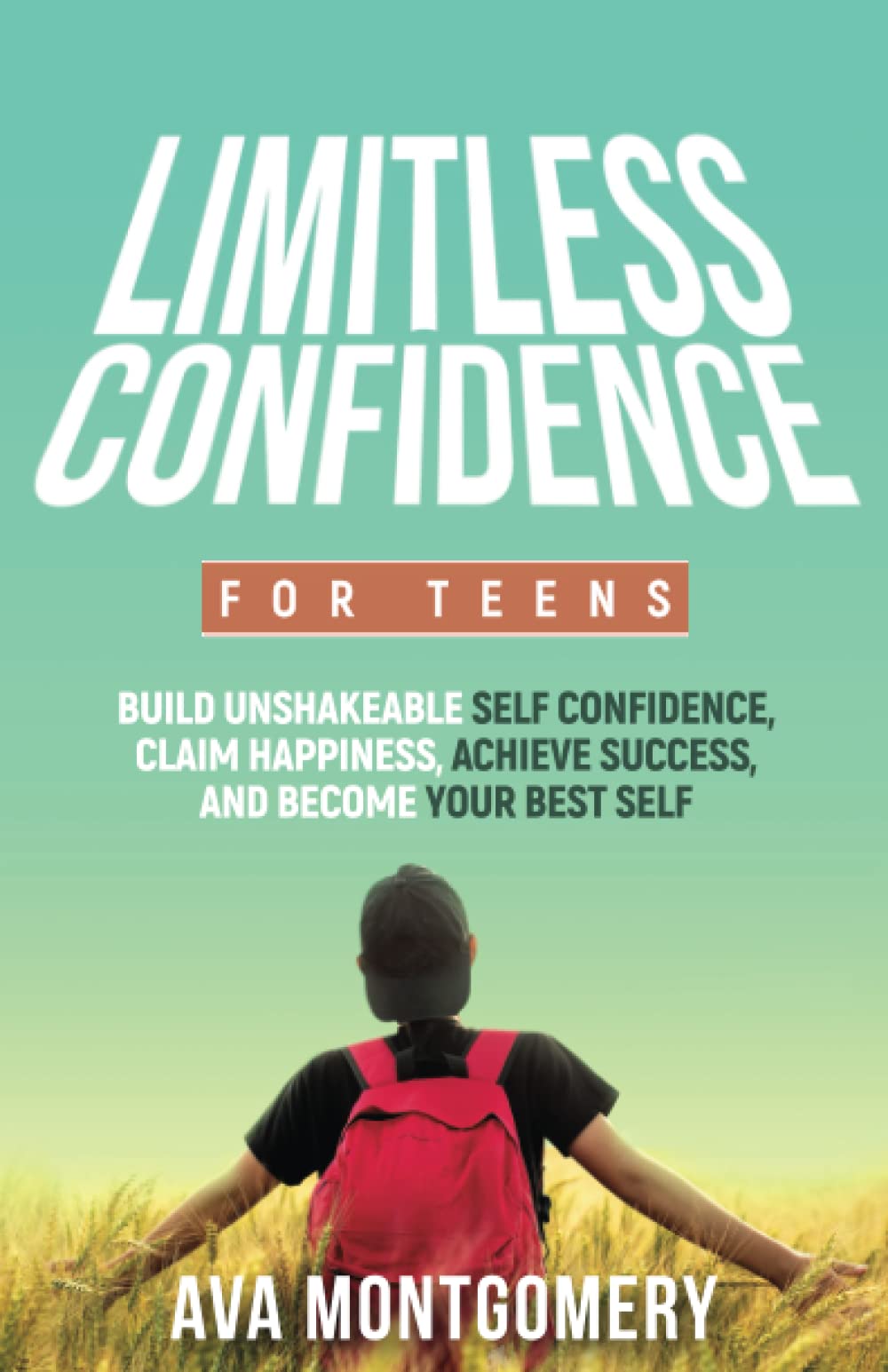 Limitless Confidence For Teens: Build Unshakeable Self Confidence, Claim Happiness, and Become Your Best Self The Happy Book Stack