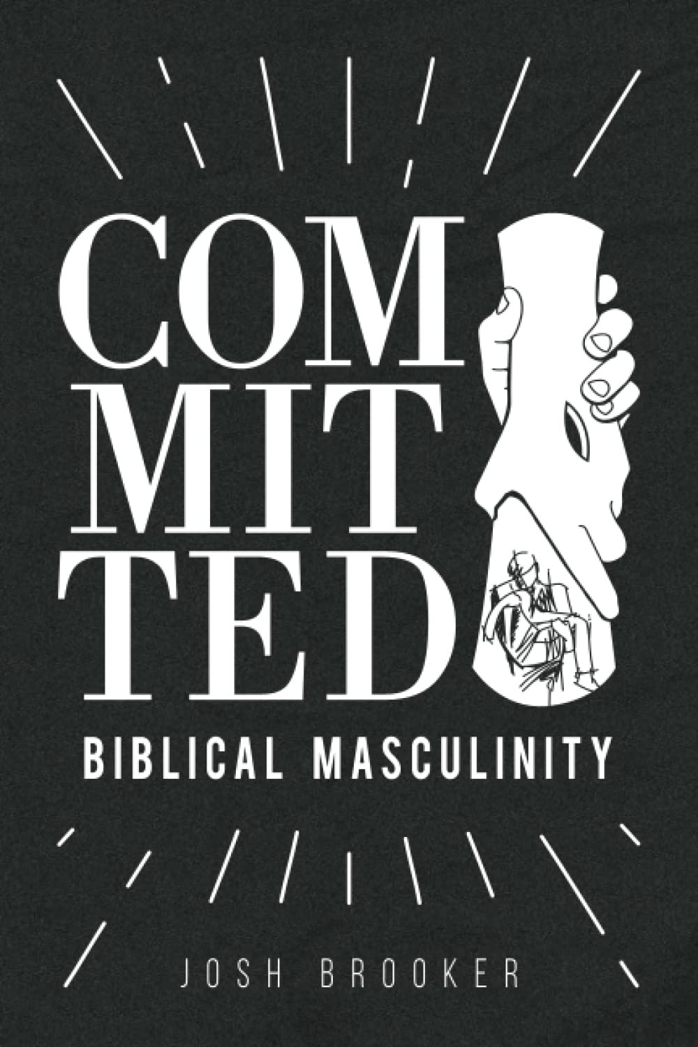 Committed: Biblical Masculinity The Happy Book Stack