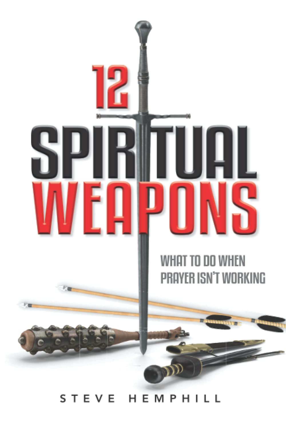 12 Spiritual Weapons: What To Do When Prayer Isn't Working (Spiritual Weapons Series) - 293