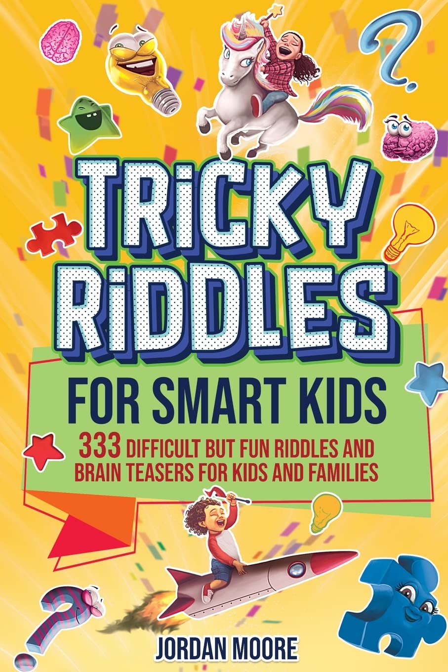 Tricky Riddles for Smart Kids: 333 Difficult But Fun Riddles And Brain Teasers For Kids And Families (Age 8-12) The Happy Book Stack