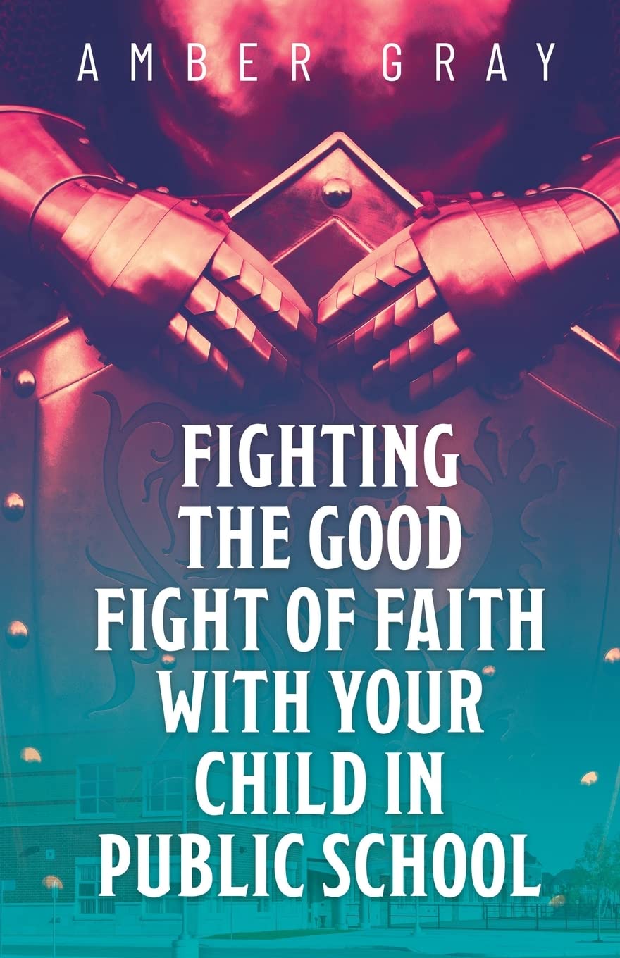 Fighting the Good Fight of Faith with Your Child in Public School The Happy Book Stack