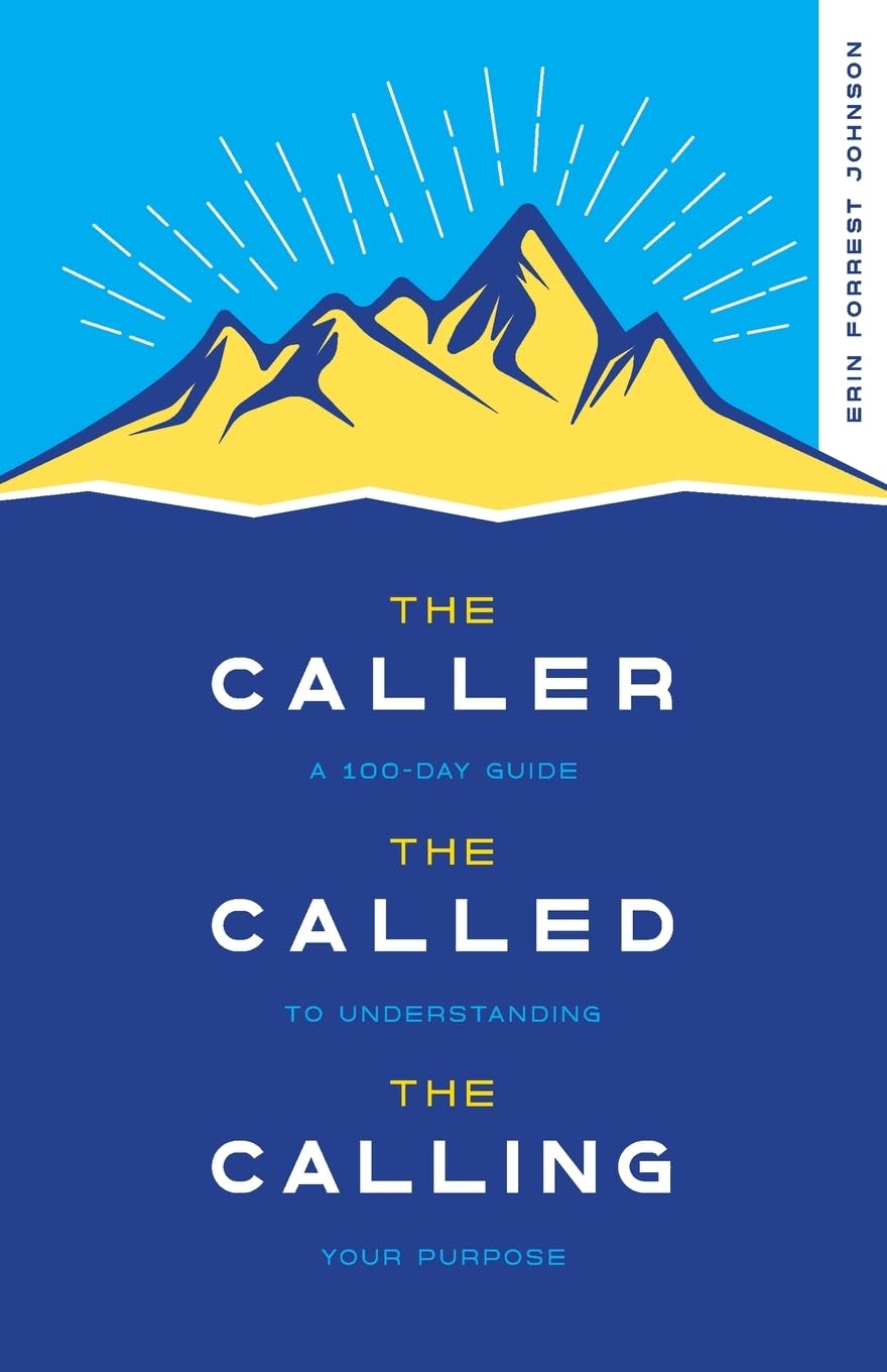 The Caller, the Called, the Calling: A 100-Day Guide to Understanding Your Purpose The Happy Book Stack