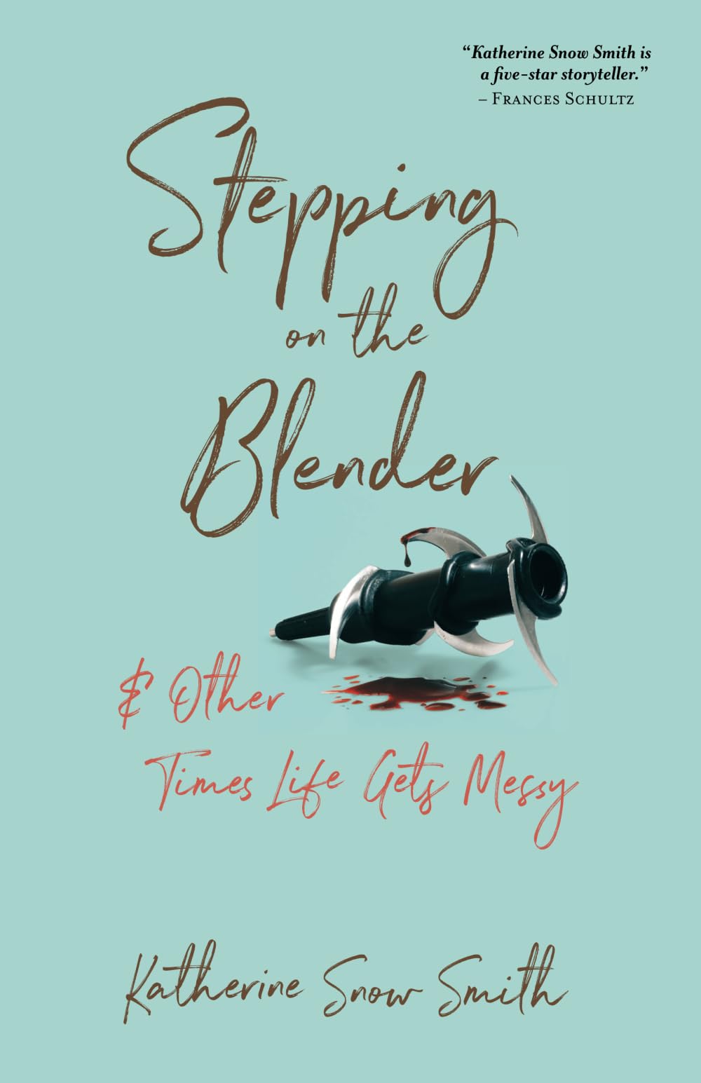 Stepping on the Blender & Other Times Life Gets Messy: And Other Times Life Gets Messy The Happy Book Stack