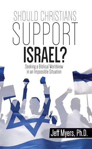 Should Christians Support Israel? Seeking a Biblical Worldview in an Impossible Situation The Happy Book Stack