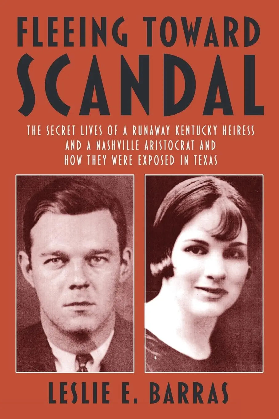 Fleeing Toward Scandal: The Secret Lives of a Runaway Kentucky Heiress and a Nashville Aristocrat and How They Were Exposed in Texas The Happy Book Stack