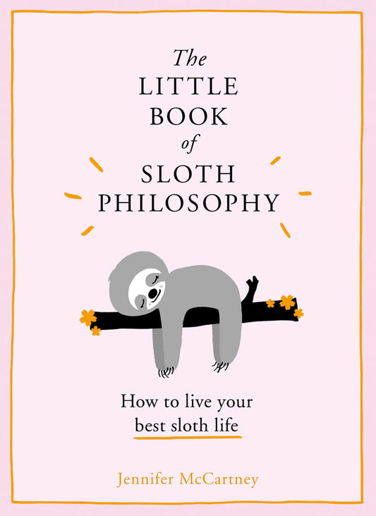 The Little Book of Sloth Philosophy (The Little Animal Philosophy Books) The Happy Book Stack