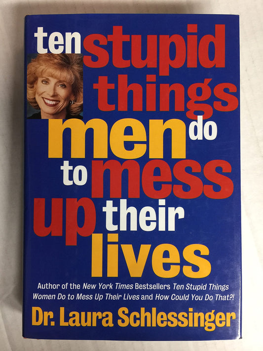 10 Stupid Things Men Do to Mess Up Their Lives The Happy Book Stack