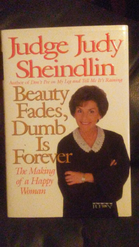 Beauty Fades, Dumb Is Forever: The Making of a Happy Woman The Happy Book Stack