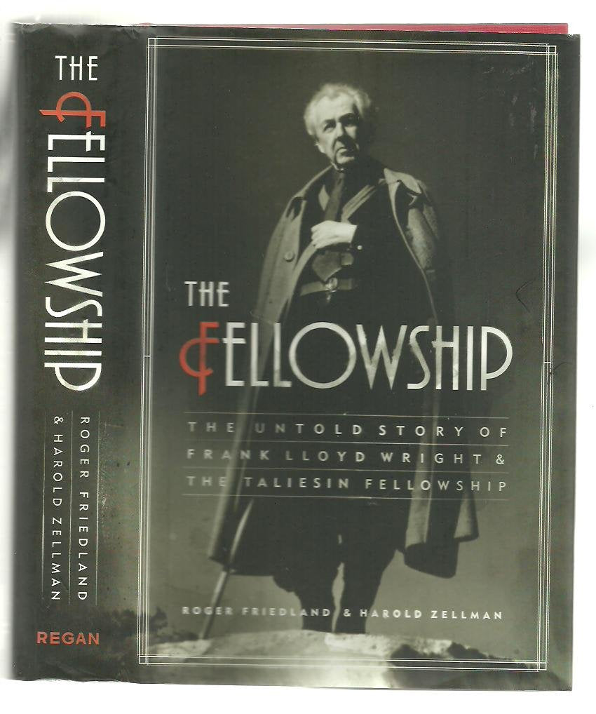 The Fellowship: The Untold Story of Frank Lloyd Wright and the Taliesin Fellowship The Happy Book Stack