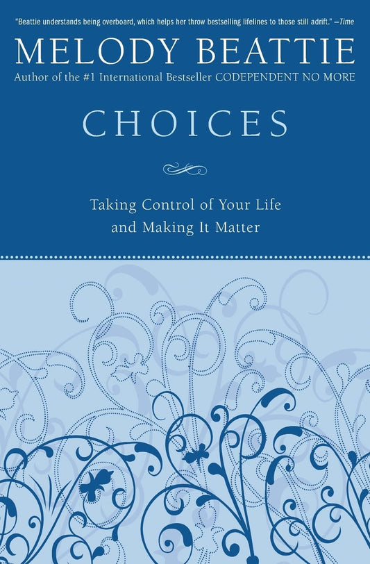 Choices: Taking Control of Your Life and Making It Matter - 3940