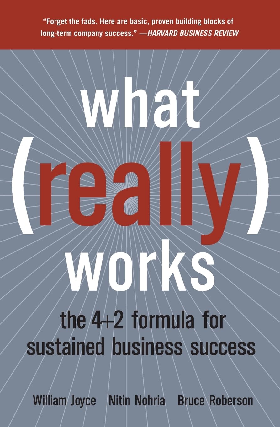 What Really Works: The 4+2 Formula for Sustained Business Success The Happy Book Stack