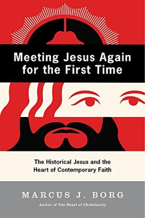 Meeting Jesus Again for the First Time: The Historical Jesus and the Heart of Contemporary Faith The Happy Book Stack