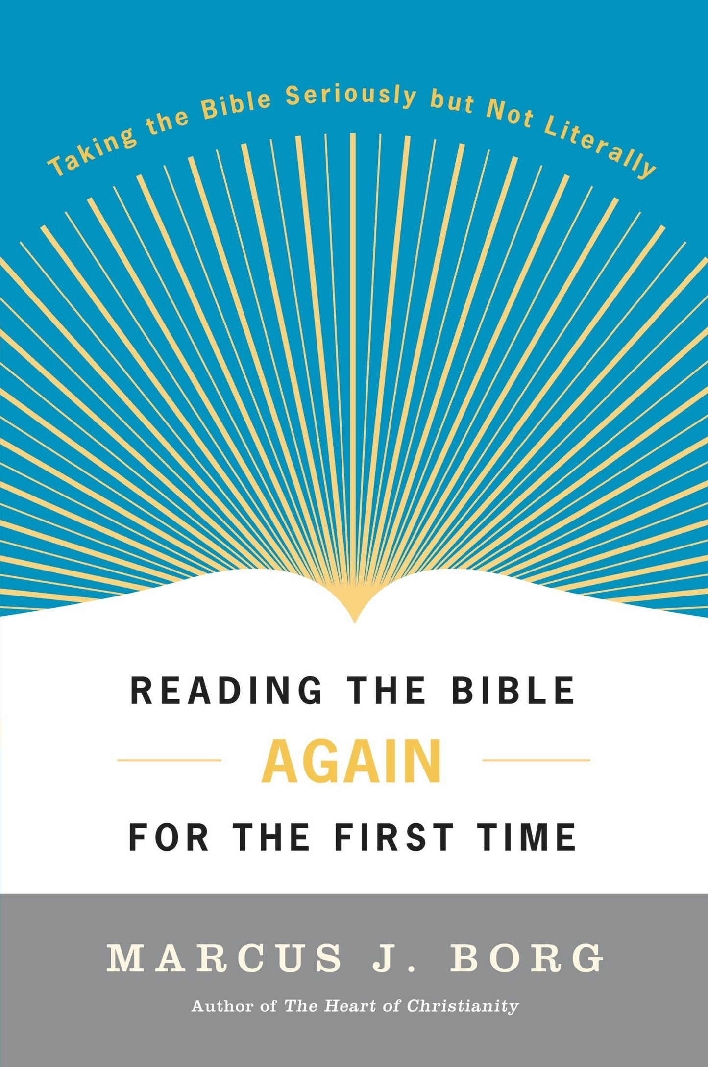 Reading the Bible Again For the First Time: Taking the Bible Seriously But Not Literally The Happy Book Stack