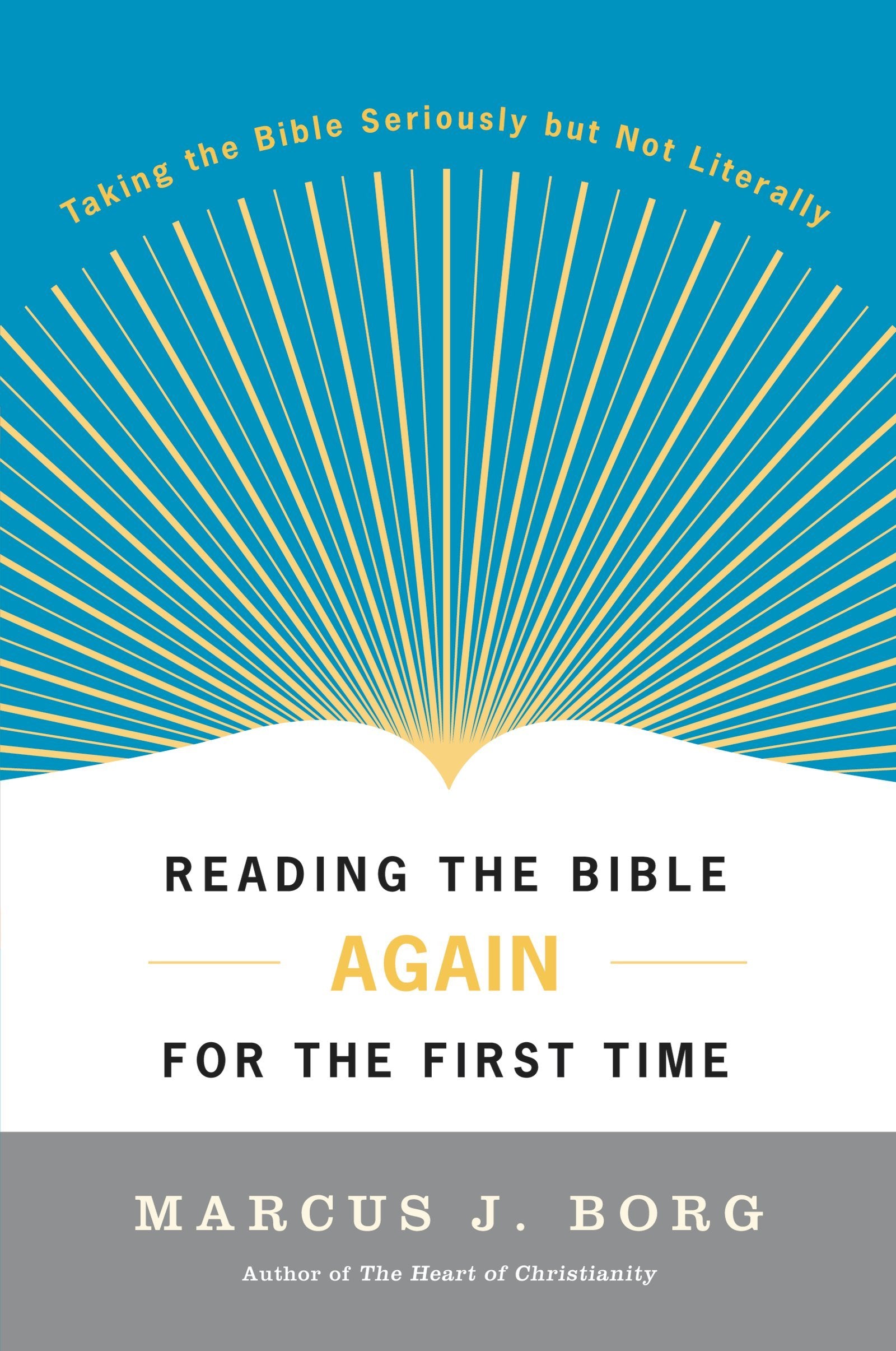 Reading the Bible Again For the First Time: Taking the Bible Seriously But Not Literally The Happy Book Stack