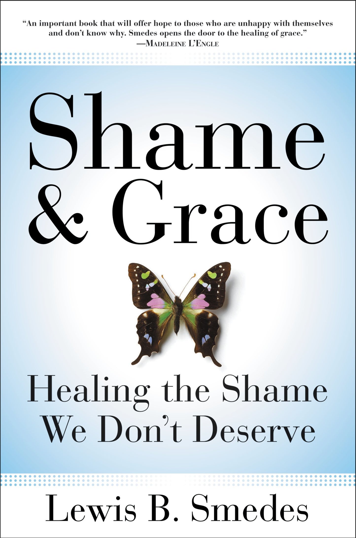 Shame and Grace: Healing the Shame We Don't Deserve – A Warm, Witty Spiritual Path to Peace and Joy The Happy Book Stack