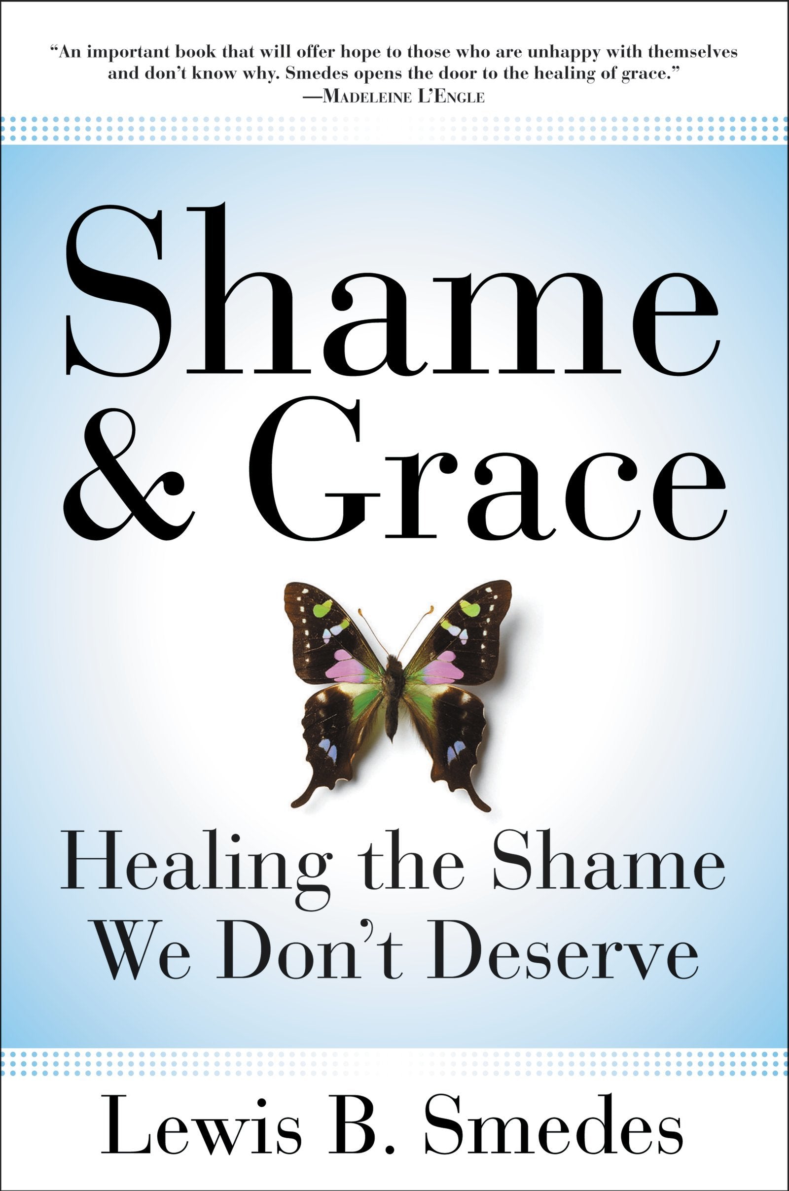 Shame and Grace: Healing the Shame We Don't Deserve – A Warm, Witty Spiritual Path to Peace and Joy The Happy Book Stack