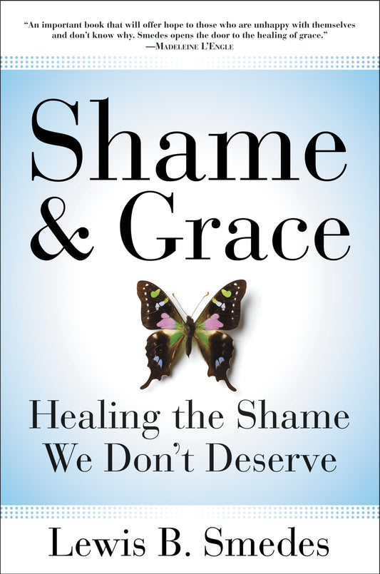 Shame and Grace: Healing the Shame We Don't Deserve – A Warm, Witty Spiritual Path to Peace and Joy The Happy Book Stack