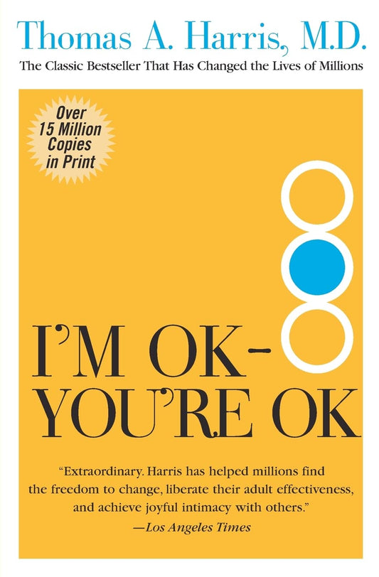 I'm OK--You're OK: The Pioneering and Bestselling Self-Help Guide The Happy Book Stack