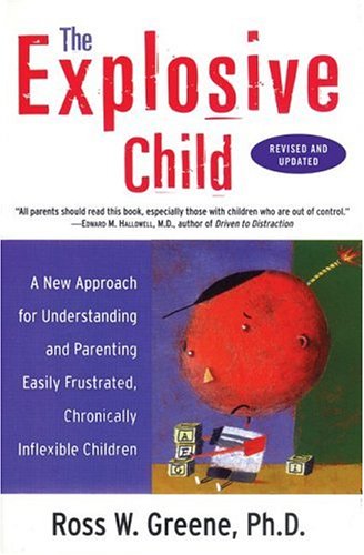 The Explosive Child: A New Approach For Understanding And Parenting Easily Frustrated, Chronically Inflexible Children The Happy Book Stack