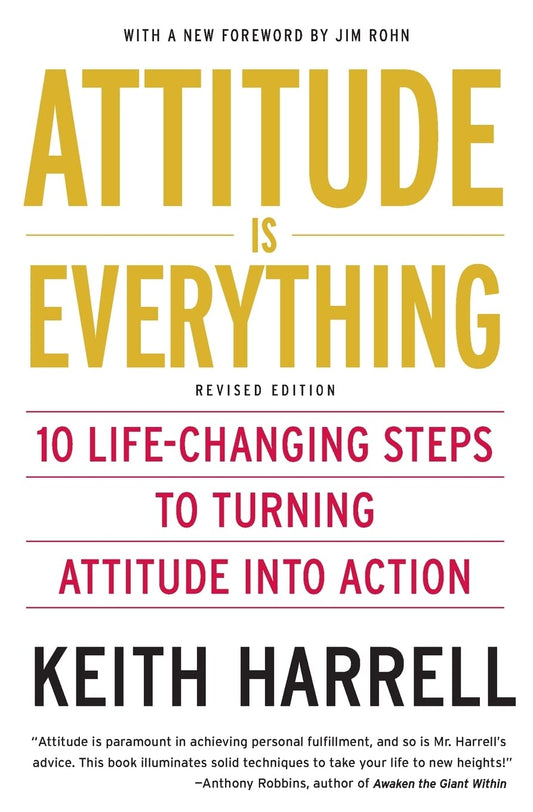 Attitude is Everything Rev Ed: 10 Life-Changing Steps to Turning Attitude into Action – Powerful Techniques for Success in Work and Life The Happy Book Stack