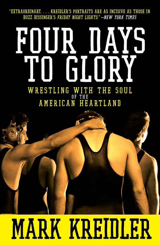 Four Days to Glory: Wrestling with the Soul of the American Heartland - 5079