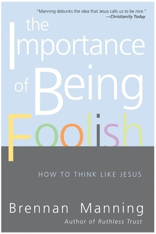 The Importance of Being Foolish: How to Think Like Jesus – The Radical Call to Christian Transformation and Kingdom Living The Happy Book Stack
