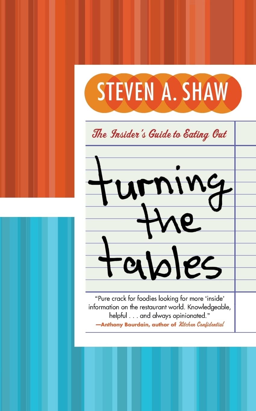 Turning the Tables: The Insider's Guide to Eating Out – The Food Lover's Essential Companion to Professional Kitchens, Restaurant Secrets, and Gourmet Dining The Happy Book Stack