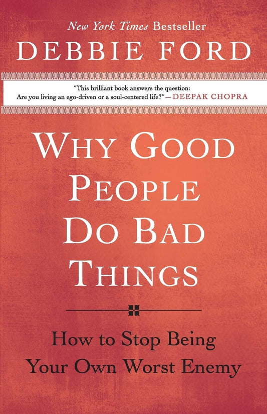 Why Good People Do Bad Things: How to Stop Being Your Own Worst Enemy – End Self-Sabotage and Live an Authentic Life The Happy Book Stack