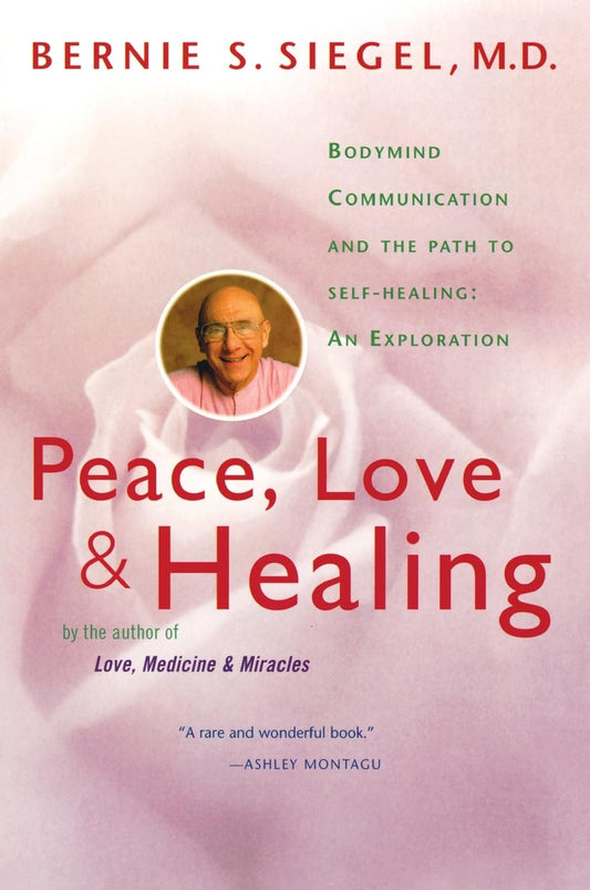 Peace, Love and Healing: Bodymind Communication & the Path to Self-Healing: An Exploration - 5608