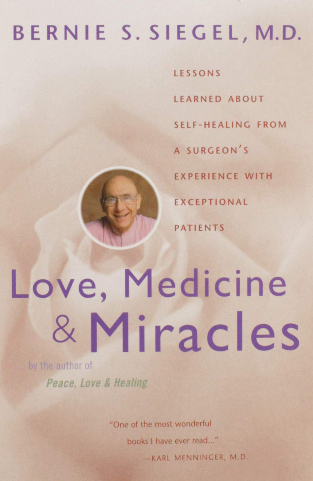 Love, Medicine and Miracles: Lessons Learned about Self-Healing from a Surgeon's Experience with Exceptional Patients - 5829