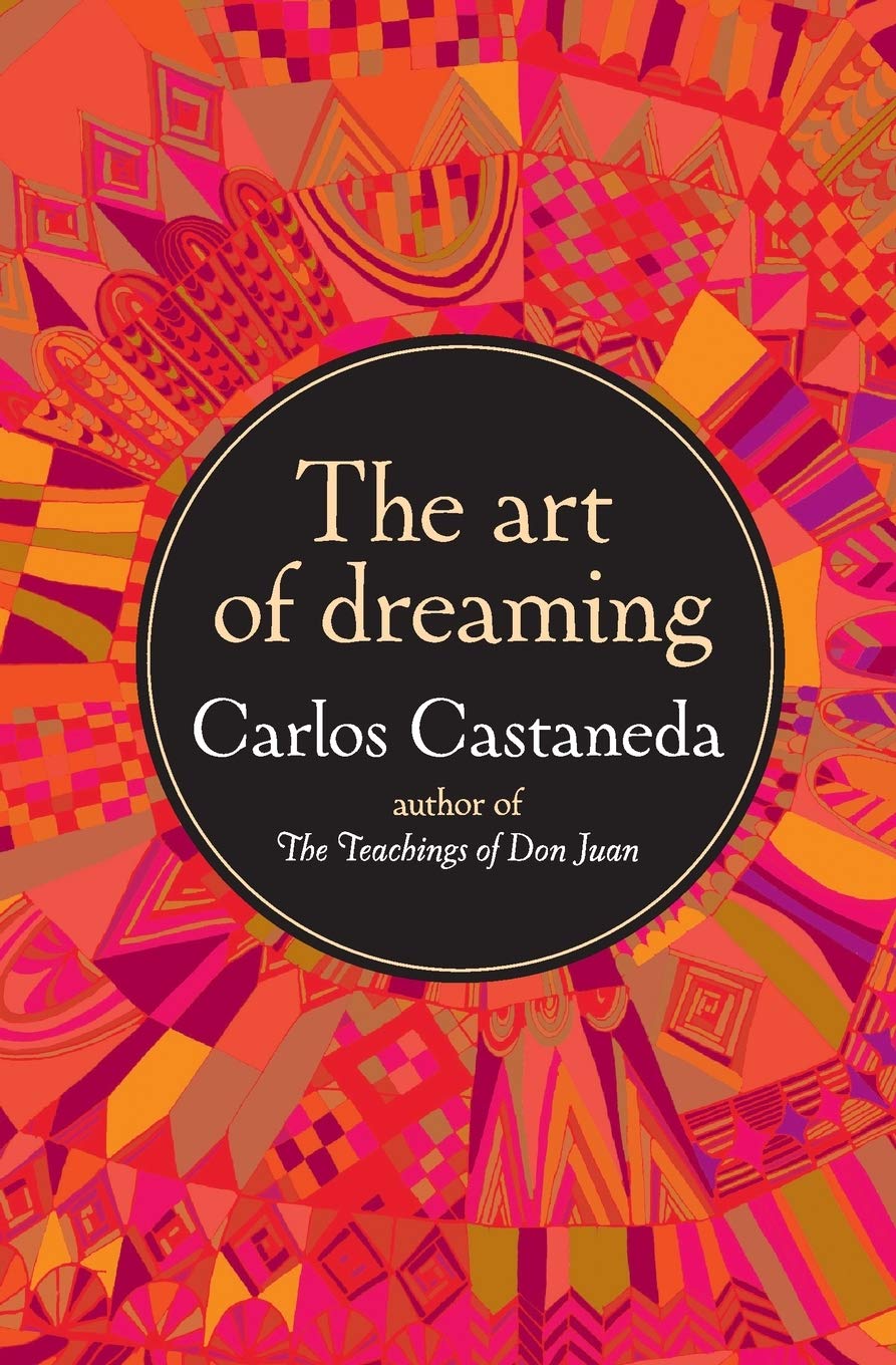 The Art of Dreaming: Bestselling Author Carlos Castaneda Introduces the Worlds Within The Happy Book Stack