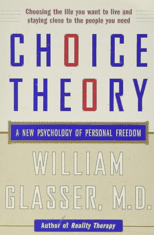 Choice Theory: A New Psychology of Personal Freedom The Happy Book Stack