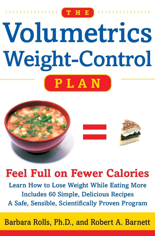 The Volumetrics Weight-Control Plan: Feel Full on Fewer Calories – The Science of Energy Density for Permanent Weight Loss Without Hunger (Volumetrics series) The Happy Book Stack