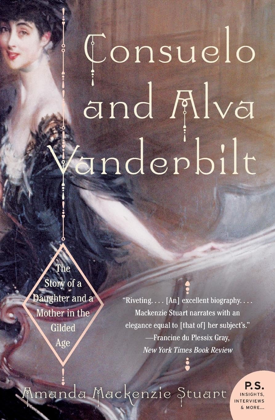 Consuelo and Alva Vanderbilt: The Story of a Daughter and a Mother in the Gilded Age – A Historical Biography of Transatlantic Marriage, Social Ambition, and the Rise of Female Power (P.S.) The Happy Book Stack