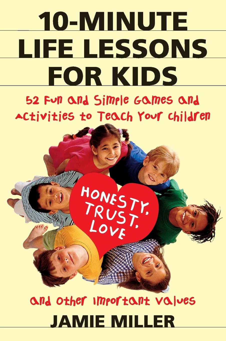 10-Minute Life Lessons for Kids: 52 Fun and Simple Games and Activities to Teach Your Child Honesty, Trust, Love, and Other Important Values – Creating Lasting Family Moments The Happy Book Stack