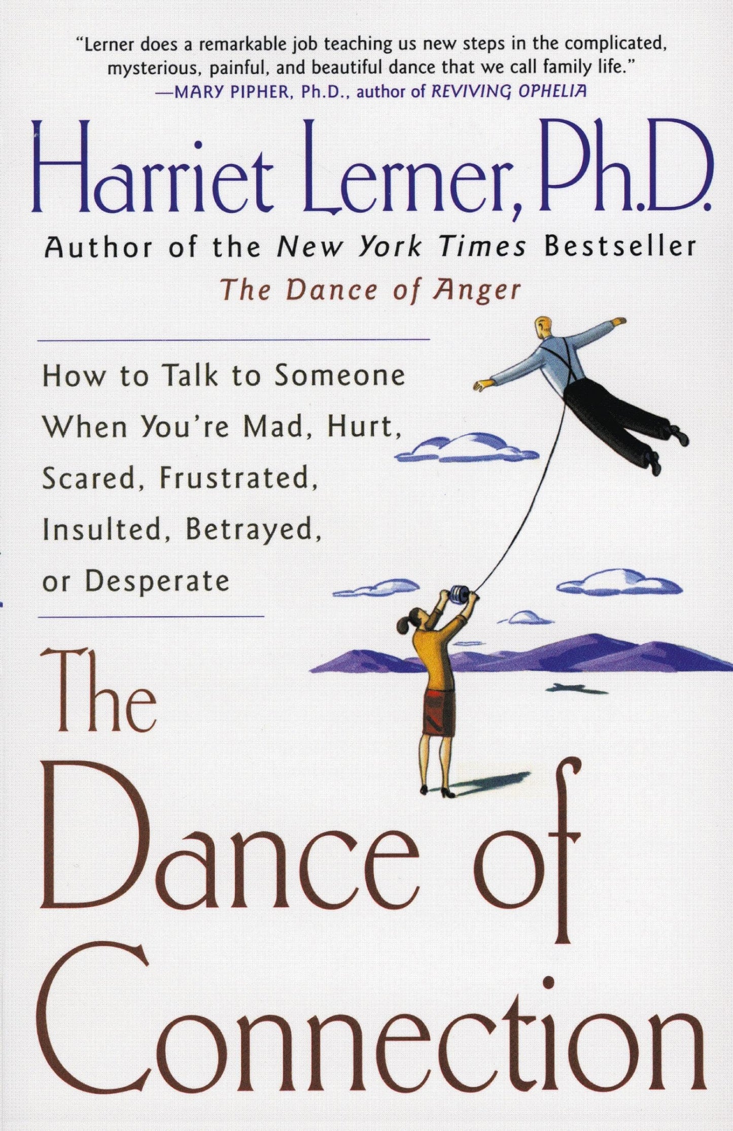The Dance of Connection: How to Talk to Someone When You're Mad, Hurt, Scared, Frustrated, Insulted, Betrayed, or Desperate The Happy Book Stack